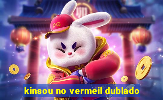 kinsou no vermeil dublado